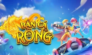 Bắn Cá Rồng E2BET Săn Rồng Vàng Rinh Thưởng Khủng